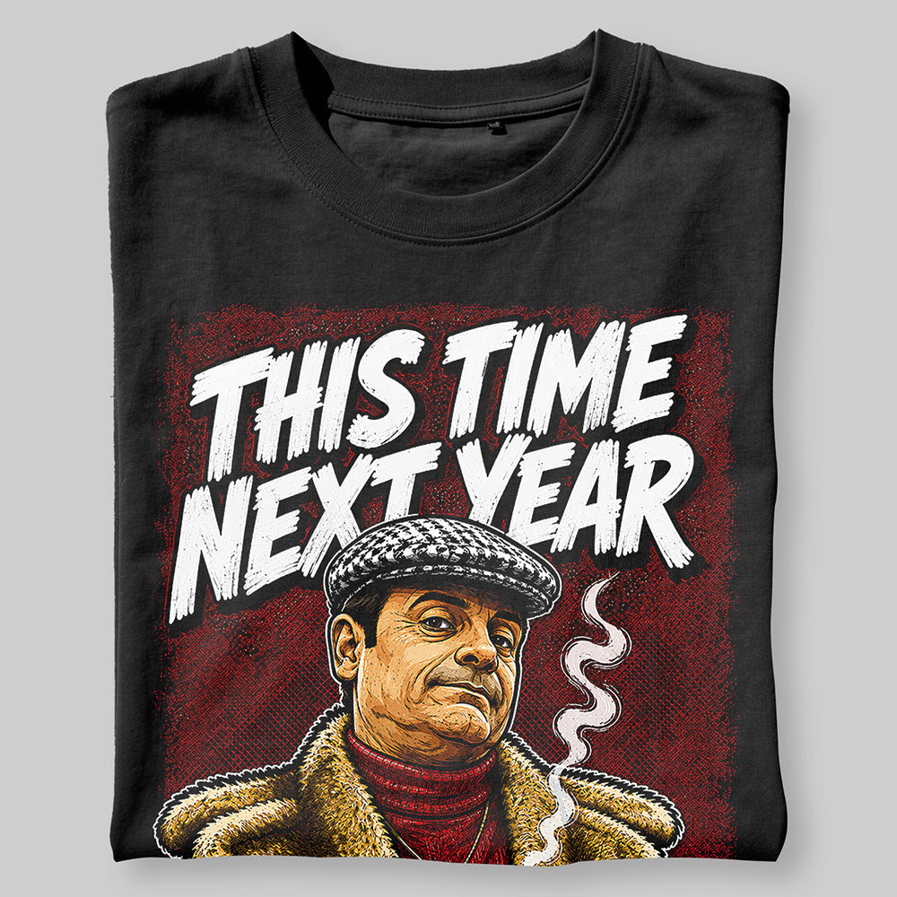 Del Boy Only Fools and Horses This Time Next Year Funny Graphic Black Unisex T-Shirt